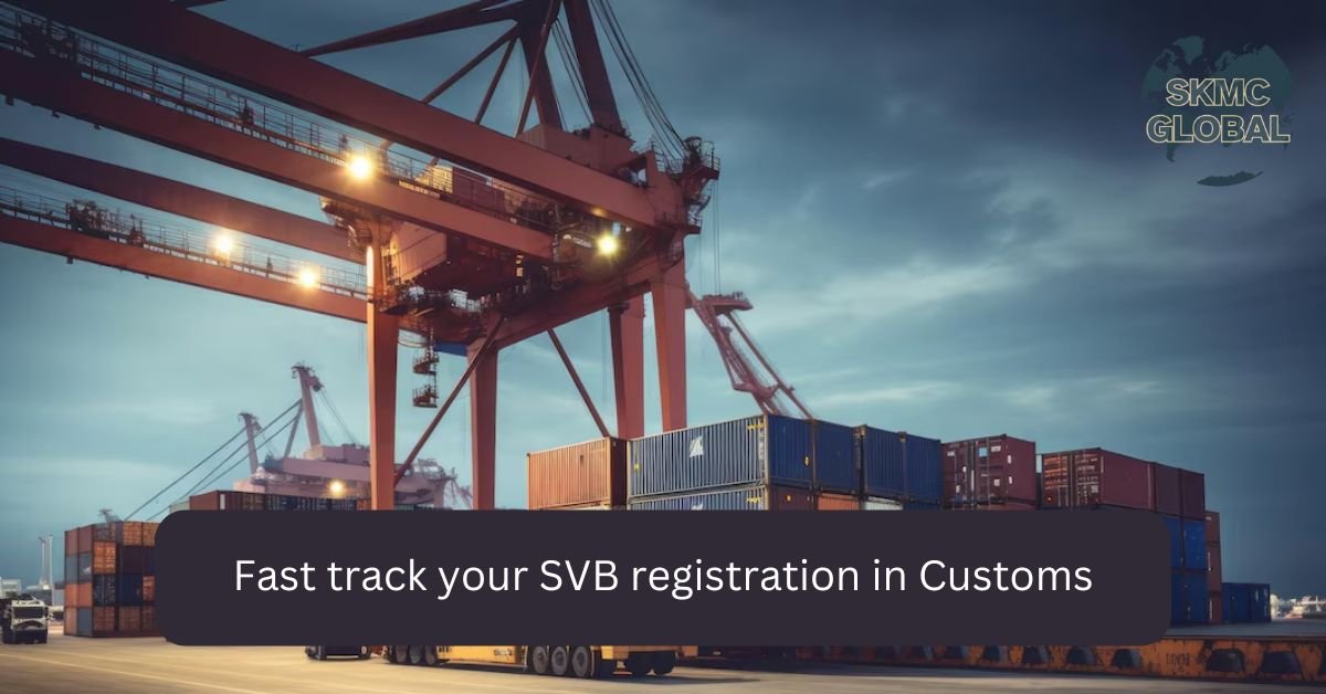 5 ways about how you can fast track your SVB registration in Customs